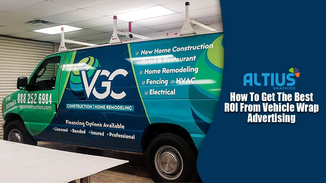 How To Get The Best ROI From Vehicle Wrap Advertising