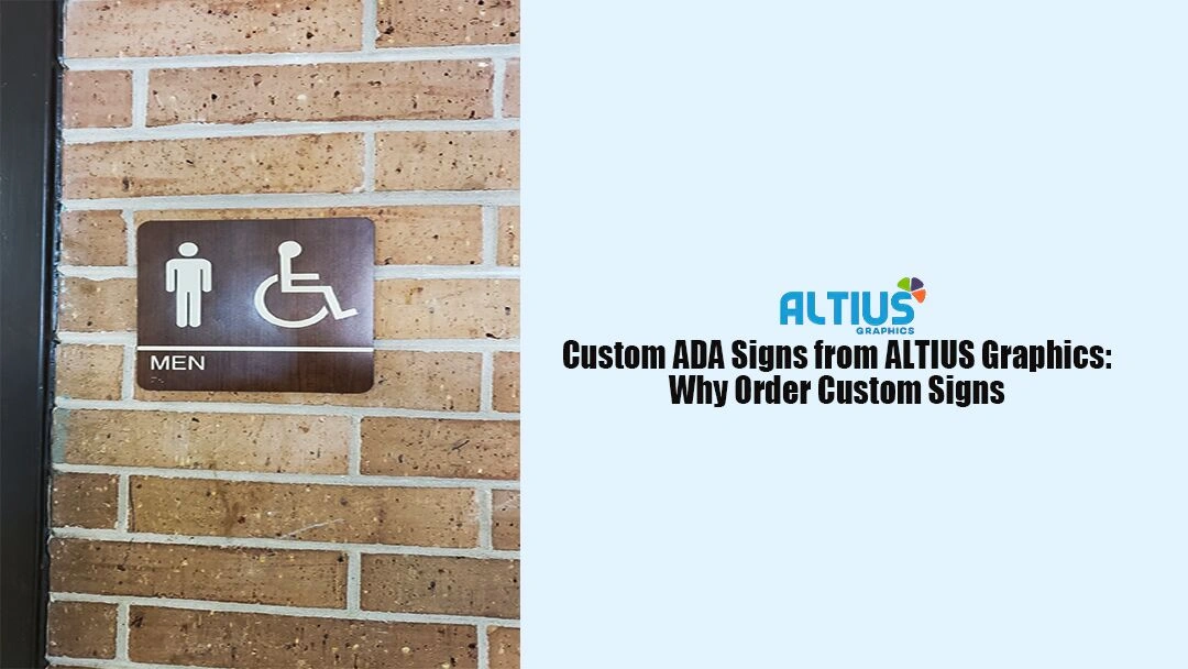 Custom ADA Signs from ALTIUS Graphics Why Order Custom Signs