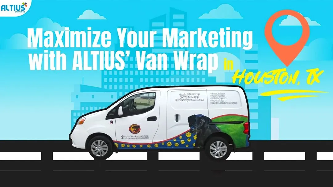 Maximize Your Marketing with ALTIUS’ Van Wrap in Houston, TX