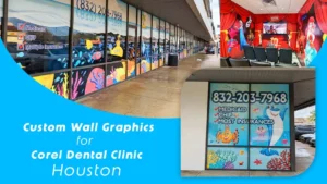 A Case Study Custom Wall Graphics for Corel Dental Clinic, Houston